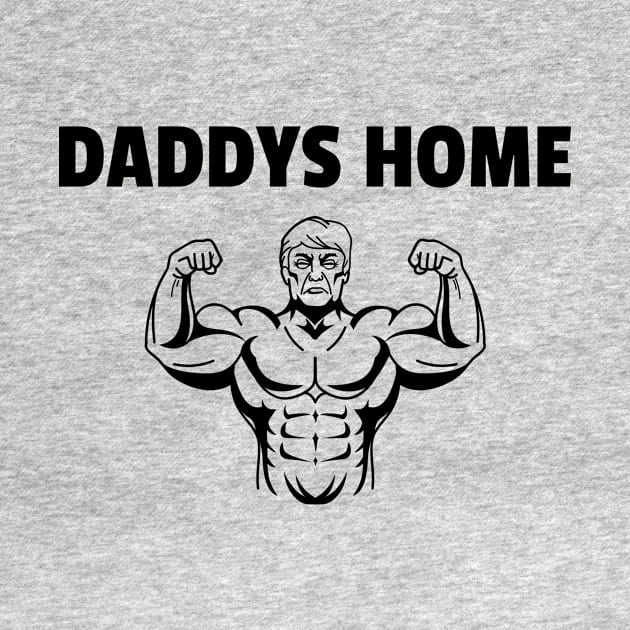 Daddy's home president trump by tonysteez